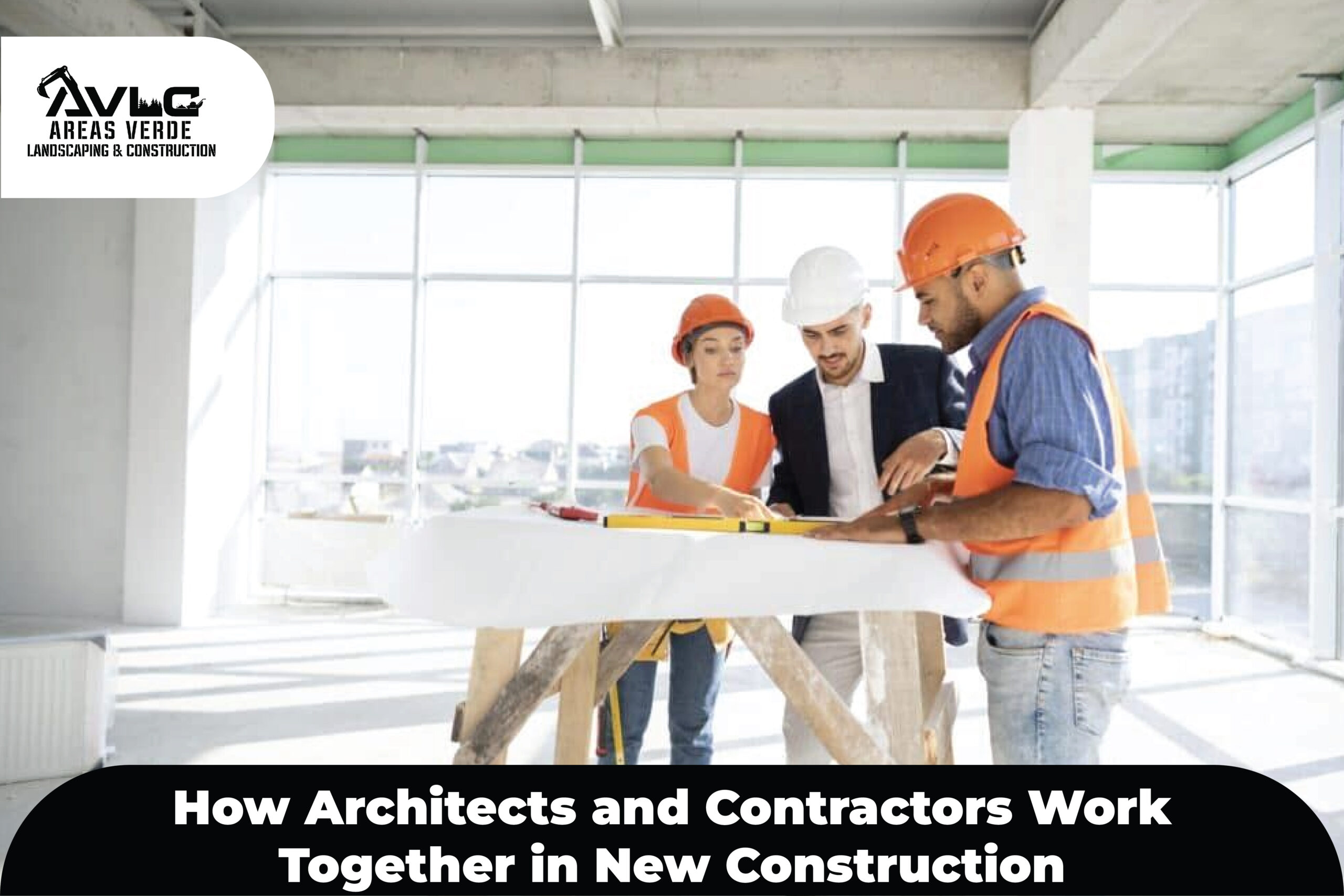 How Architects and Contractors Work Together in New Construction